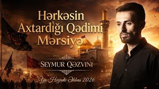 Seymur Qezvini - Ya Həzrəte Əbbas Qədimi Mərsiyə ( 2026 )