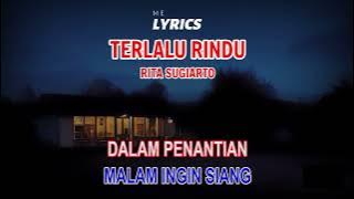 TERLALU RINDU - RITA SUGIARTO (LIRIK)