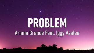 Problem - Ariana Grande (Feat. Iggy Azalea) (Lyrics) ?