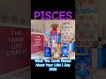 Pisces - What The Cards Reveal About Your Life! | July 2026 #pisces #tarot #youtubeshorts #foryou