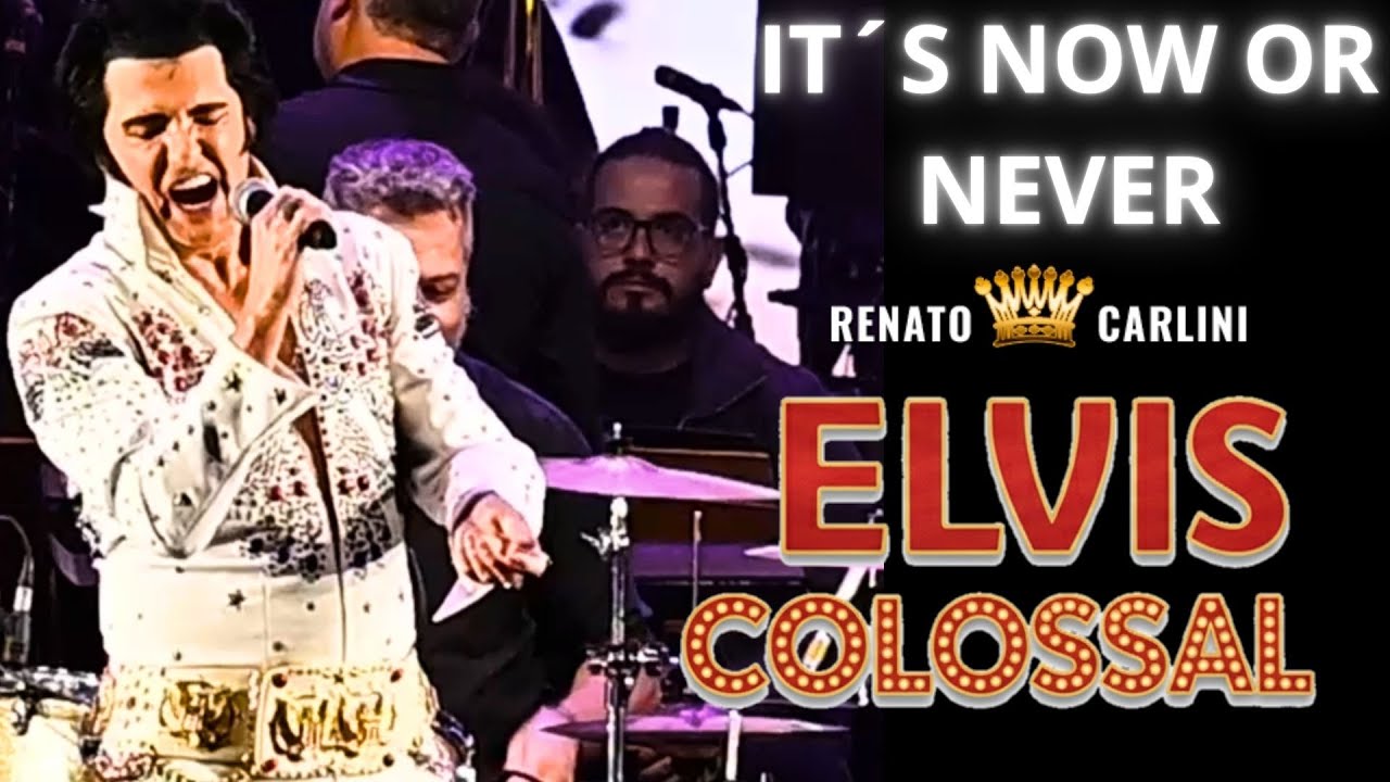 IT'S NOW OR NEVER - Elvis Colossal (Renato Carlini)