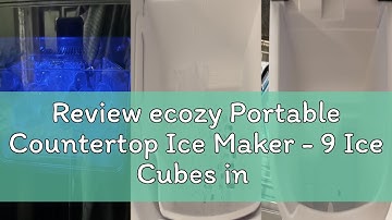 Review ecozy Portable Countertop Ice Maker - 9 Ice Cubes in 6 Minutes, 26 lbs Daily Output, Self-Cle