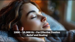 1000 - 10,000 Hz: Tinnitus Relief and Healing