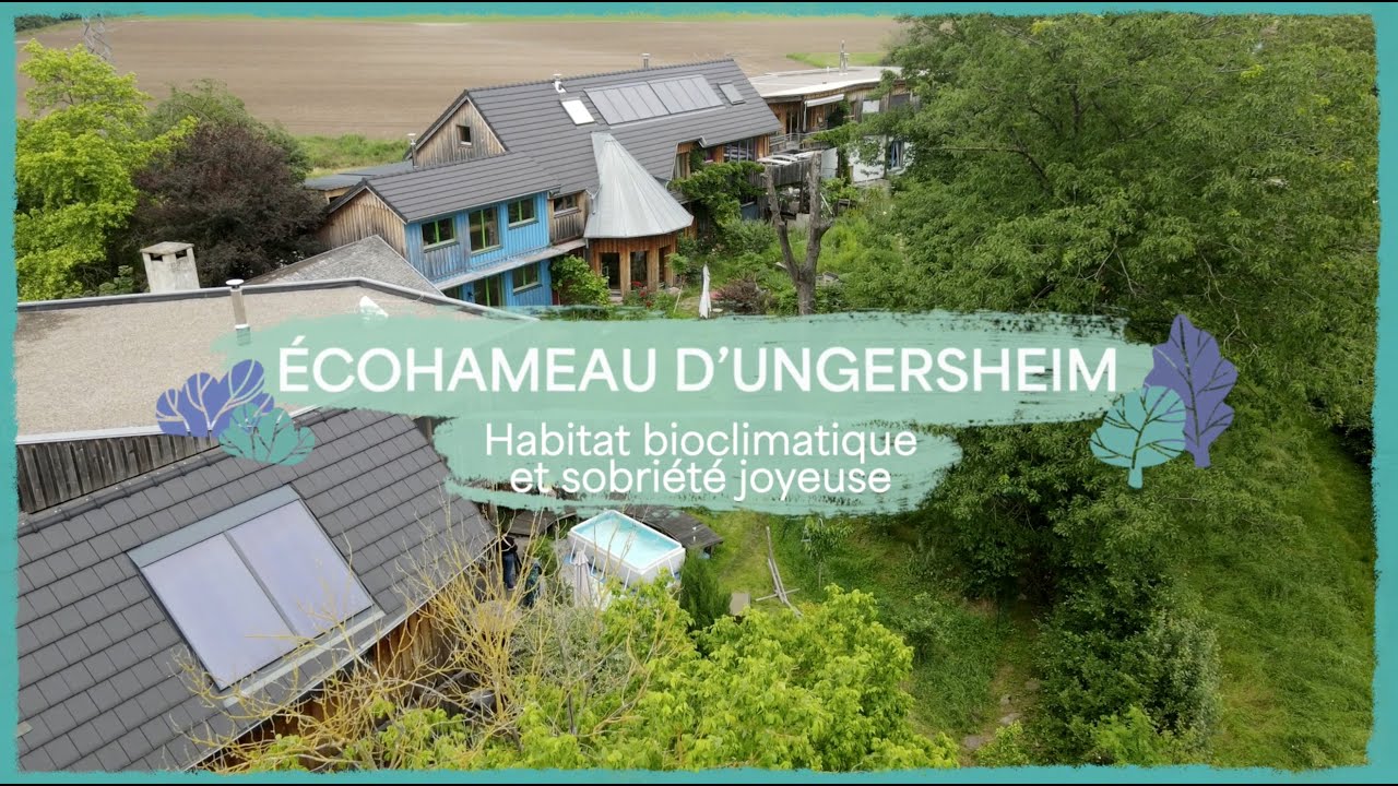 Ecohameau d'Ungersheim - Habitat bioclimatique & sobriété joyeuse [CAP SUR LES OASIS #3 / Grand Est]