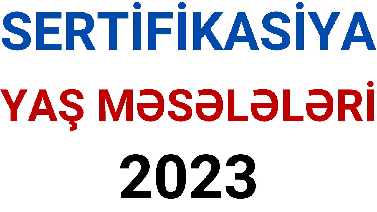 SERTİFİKASİYA 2023 / YAŞ MƏSƏLƏLƏRİ / AĞABƏYLİ İSAMƏDDİN (29 VƏ 31 AVQUST)