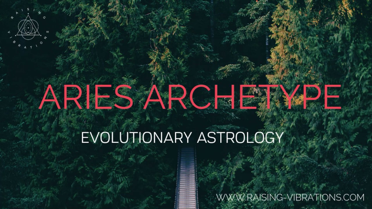 The Aries Arcehtype | Evolutionary Astrology | Simon Vorster