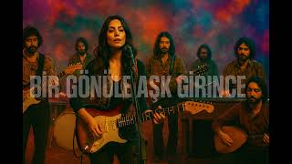 Bir Gönüle Aşk Girince - Anadolu Remix Psychedelic Anatolian Rock