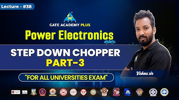 #38  Step Down Chopper (Part -3) | Power Electronics | For All Universities Exam | by Vishnu Sir