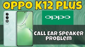 Oppo K12 Plus Call Ear Speaker problem || Calling speaker not working