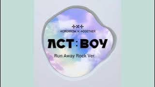 TXT | Run Away ACT: BOY | Rock Ver.