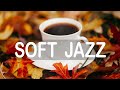 Soft Jazz - Jazz &amp; Bossa Nova Sweet November to relax, study and work