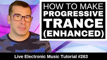 🟥 How to make Progressive Trance (Enhanced Style) | Live Electronic Music Tutorial 263