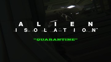 Alien: Isolation - Part 5: Quarantine - Cinematic Playthrough - Nightmare Mode