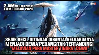 KEMBALINYA DEWA PEDANG MENGHADAPI PARA MASTER TINGKAT DEWA - ALUR CERITA FILM