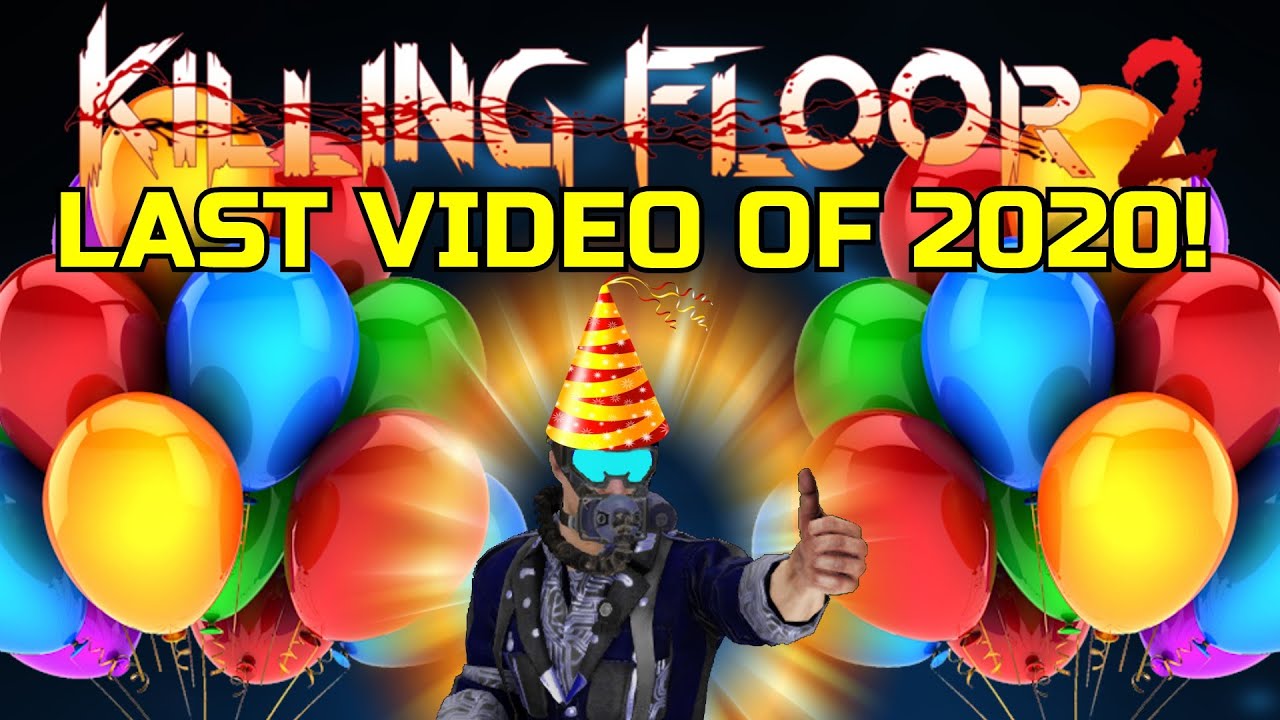 Killing Floor 2 | LAST VIDEO OF 2020! - Merry Christmas And A Happy New Year!