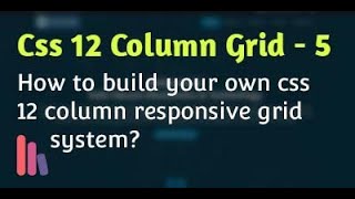 12 Column Responsive Grid System Tutorial - Part 5