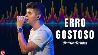 Download Lagu ERRO GOSTOSO NADSON FERINHA MP3