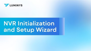 NVR Initialization and Setup Wizard