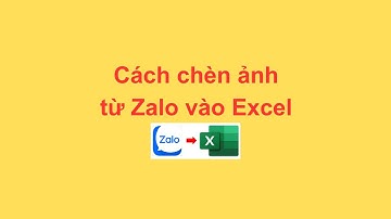 Cách chèn ảnh từ Zalo vào Excel