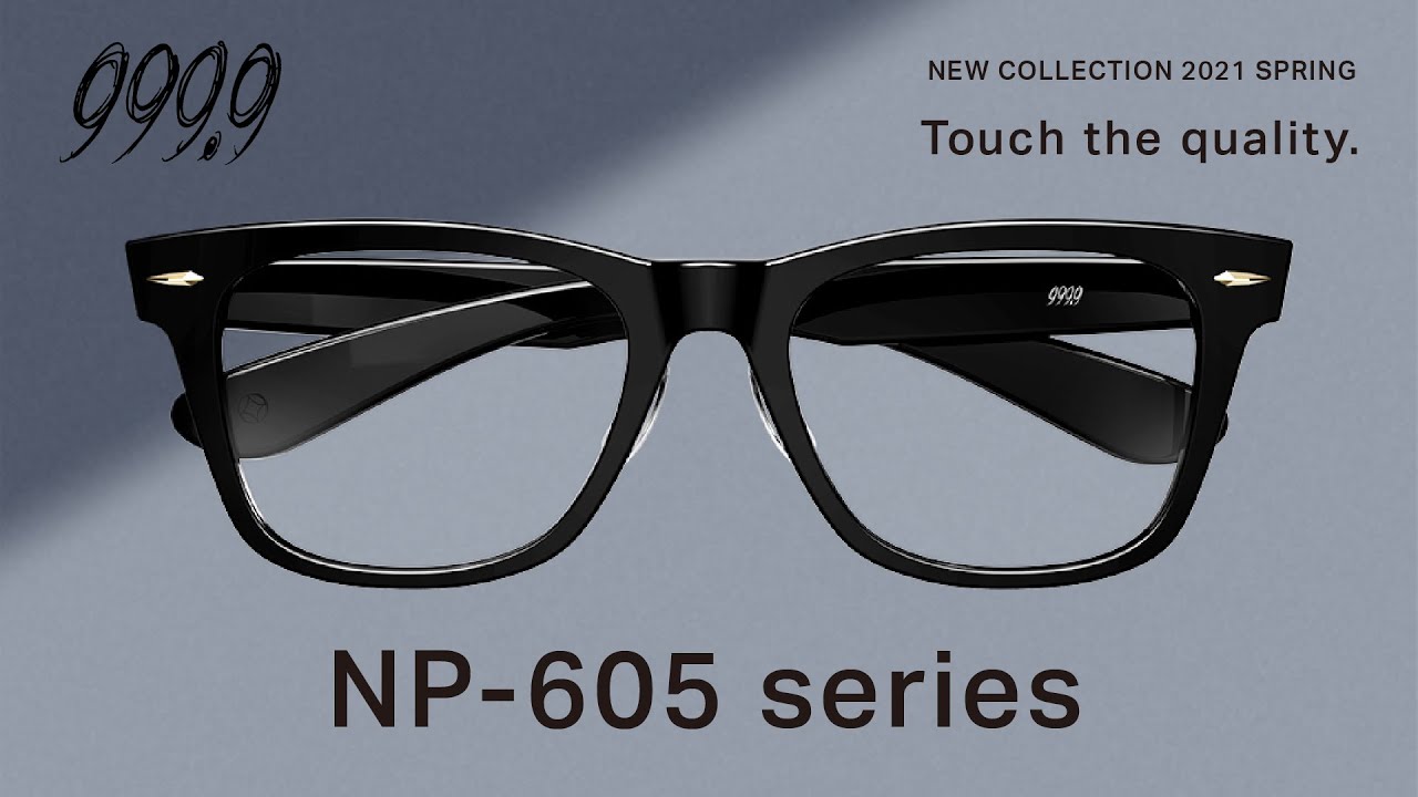 999.9（フォーナインズ）NP-605 series