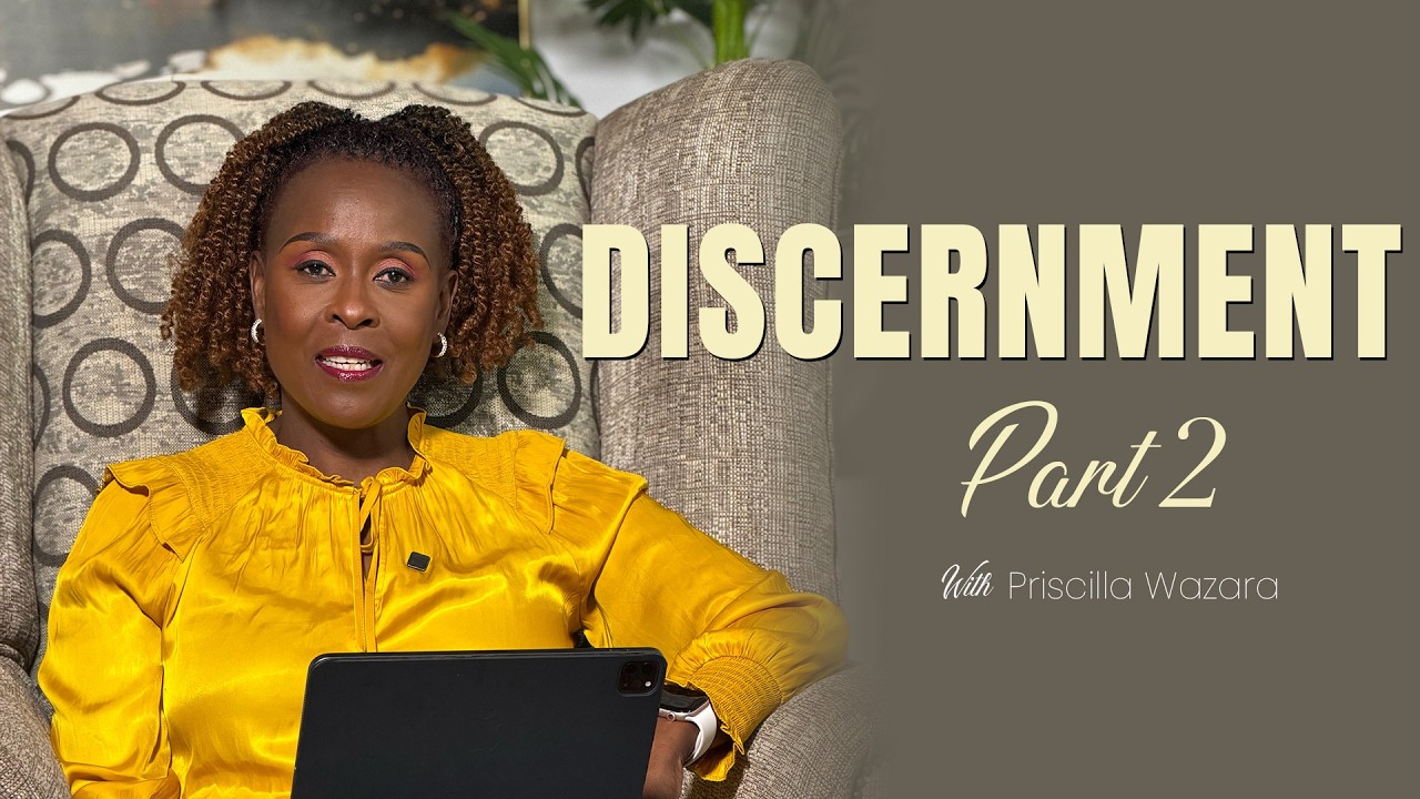 Discernment Part 2 By Priscilla Wazara