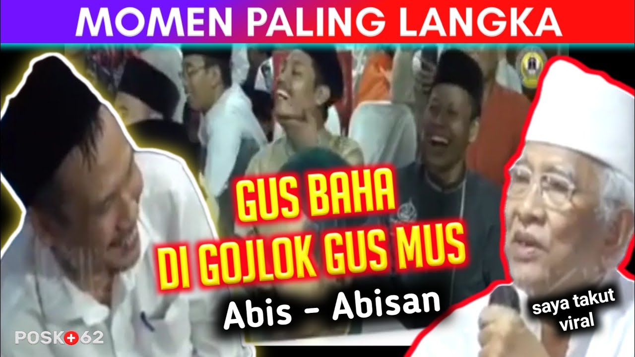 Gus Mus Gojlok Gus Baha Abis-abisan