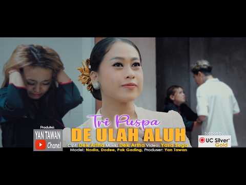 Tri Puspa - De Ulah Aluh (Official Music Video) — Yan Tawan