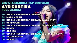 AYU CANTIKA  'SIA SIA MENGHARAP CINTAMU' - FULL ALBUM