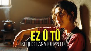 Ez Û Tû Kurdish Anatolian Folk Music