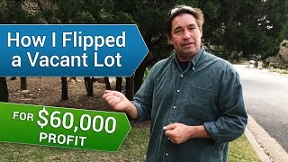 Real estate investing for beginners: I Flipped a Vacant Lot for a $60,000 Profit Real estate investing for beginners: I Flipped a Vacant Lot for a $60,000 Profit
