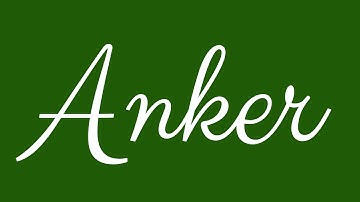 Learn how to Sign the Name Anker Stylishly in Cursive Writing