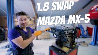 Mazda MX-5 Engine Swap! 1.6 to 1.8