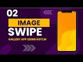 #2 Image Swipe (Gallery App) using Kotlin Android Studio