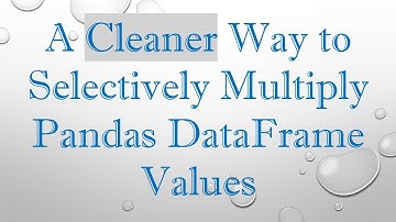 A Cleaner Way to Selectively Multiply Pandas DataFrame Values