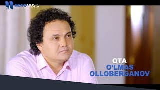 O'lmas Olloberganov - Ota | Улмас Оллоберганов - Ота