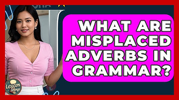 What Are Misplaced Adverbs In Grammar? - Lexicon Lounge