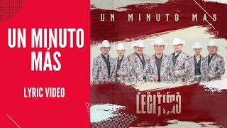 Grupo Legítimo - Un Minuto Más - Lyric Video