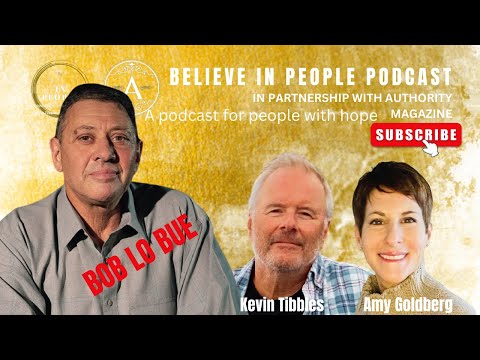 EP. 45: BELIEVE IN PEOPLE. Meet Bob Lo Bue