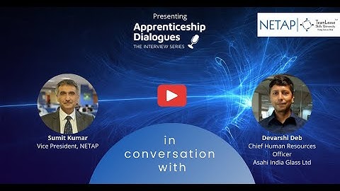 Apprenticeship Dialogues: Sumit Kumar, VP, NETAP in conversation with Devarshi Deb, Asahi India