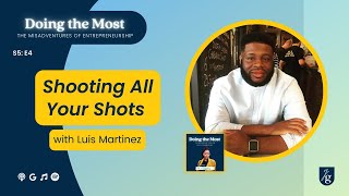 Shooting all your shots with Luis Martinez | Doing the Most Season 5, Episode 4