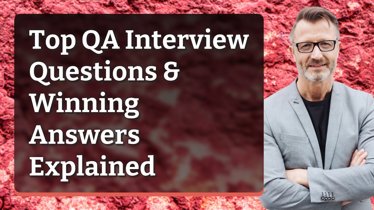 Top QA Interview Questions & Winning Answers Explained - YouTube