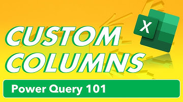 Custom Columns & If Statements | Power Query 101 | Excel Tips & Tricks