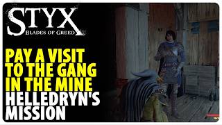 Pay A Visit To The Gang In The Mine - Helledryns Mission | Styx Blades of Greed