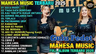GULU PEDOT - ADEL SALSABILA & AJENG FEBRIA MAHESA - MAHESA MUSIK FULL ALBUM TERBARU 2025