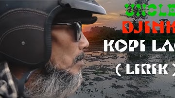 Uncle Djink - Kopi Lagi ( Lirik )