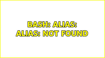 Ubuntu: bash: alias: alias: not found (3 Solutions!!)