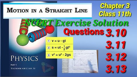Questions 3.10, 3.11, 3.12 And 3.13 | Class 11th Physics | Motion In A Straight Line | Chapter 3|