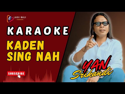 KARAOKE KADEN SING NAH // YAN SRIKANDI // LAGU BALI KARAOKE // #YANSRIKANDI β Lagu Bali Karaoke
