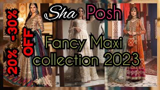 Sha Posh maxi collection 2023/ fancy stitched maxi  20% & 30% off [VLOG#21] Safeena Bilal