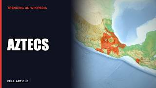 The Aztecs: From Aztlan to Empire - Narrated Wikipedia Article